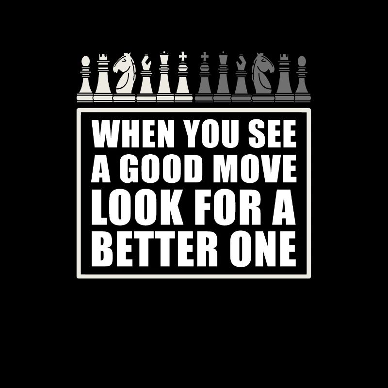 See Good Move Look Better One Chess Wisdom