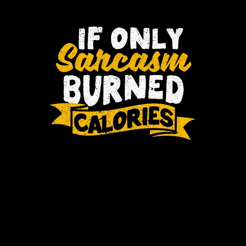 When only sarcasm burns calories Funnier
