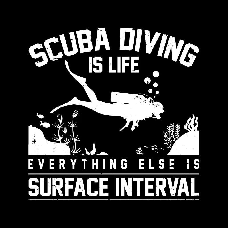 Scuba Diving Is Life Everything Else Is Surface In