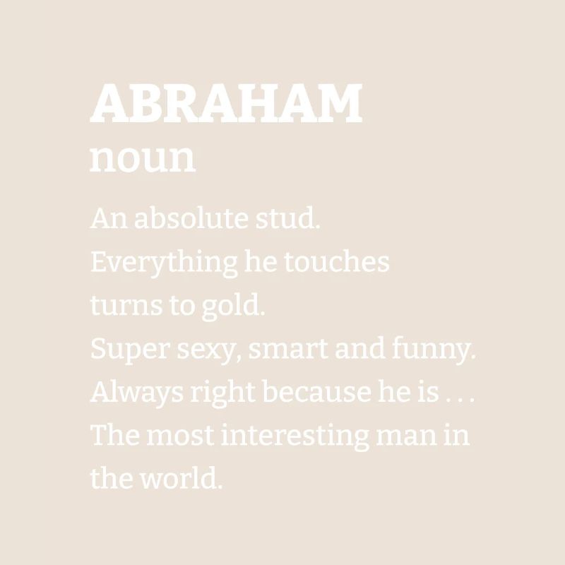 Abraham: An absolute stud. Everthing he touches tu