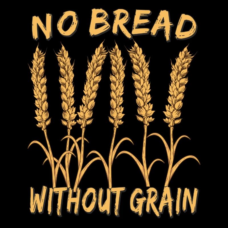 NO BREAD WITHOUT GRAIN