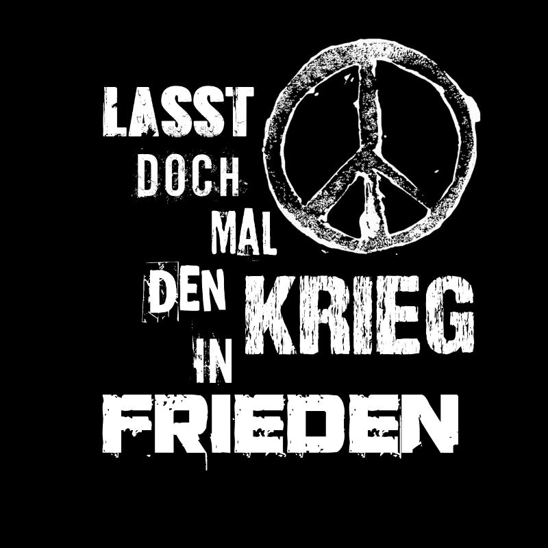 Lasst doch mal den Krieg in Frieden