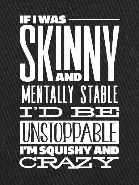 Thin and psychologically stable