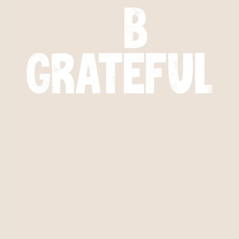 Be grateful