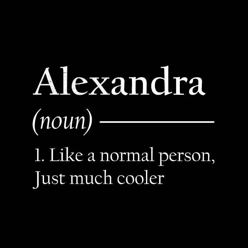 ALEXANDRA 1. Comme une personne normale, juste beaucoup de cool