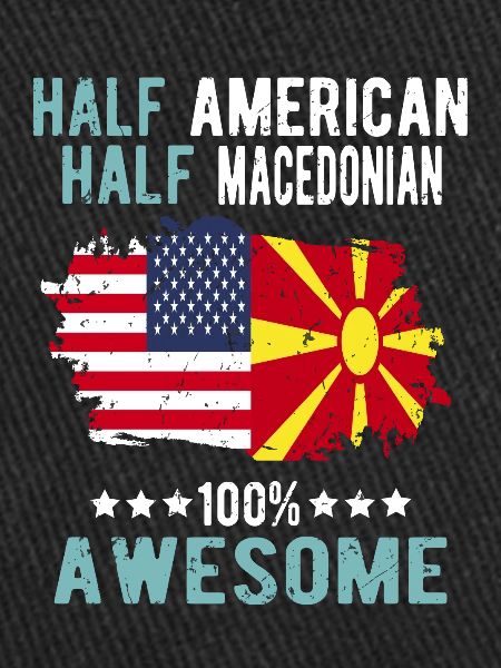 Half American Half Macedonian