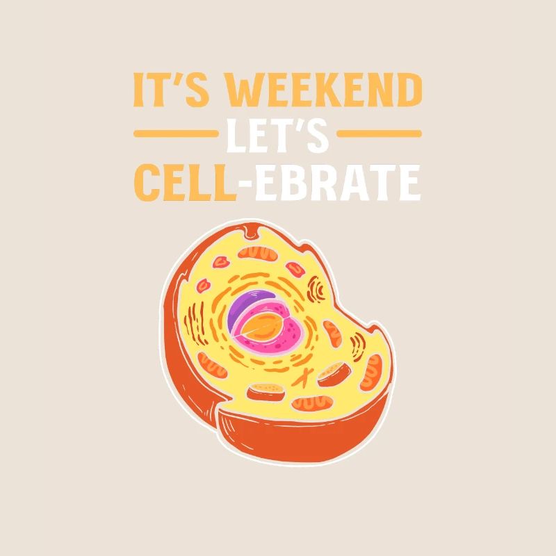 It's Weekend. Let's Cell-Lebrate Biology Science