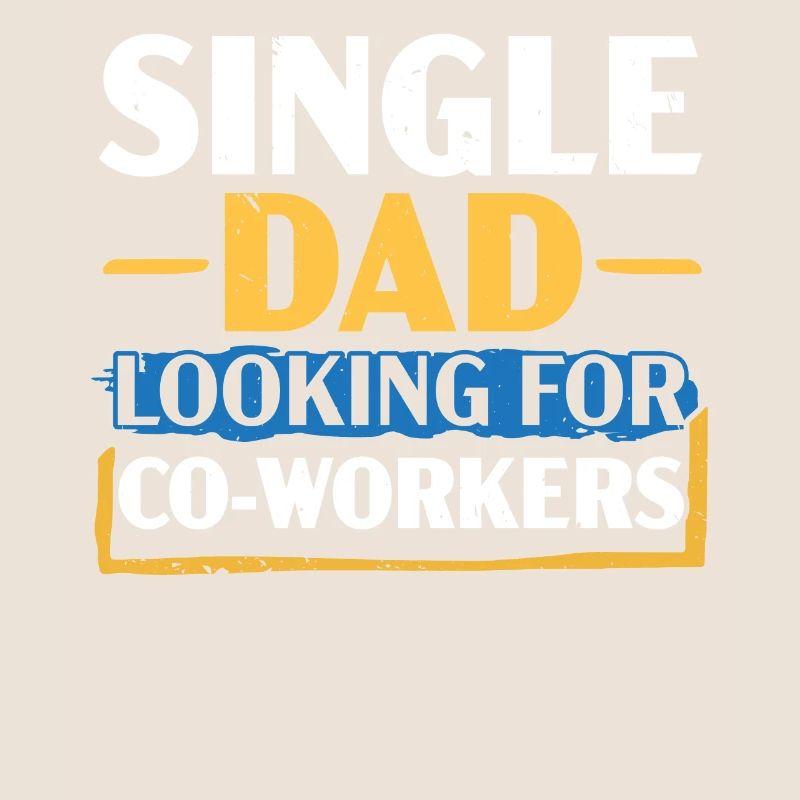 Single Dad is looking for work colleagues Best Daddy all