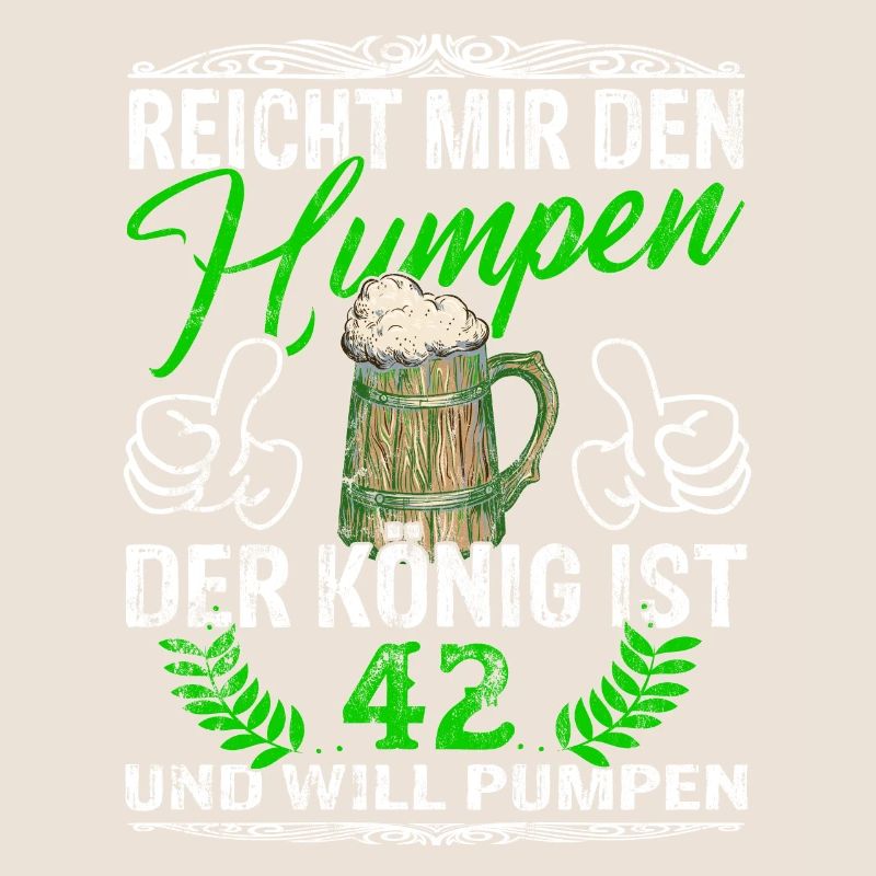 Reicht Mir Das Bier Ihr Narren - 42. Geburtstag