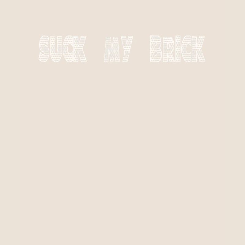 Funny Mason Suck My Brick Constructor Saying