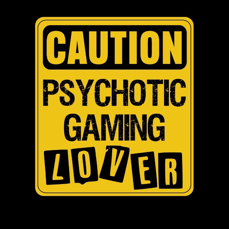 Caution Psychotic Gaming Lover Video Game Player N