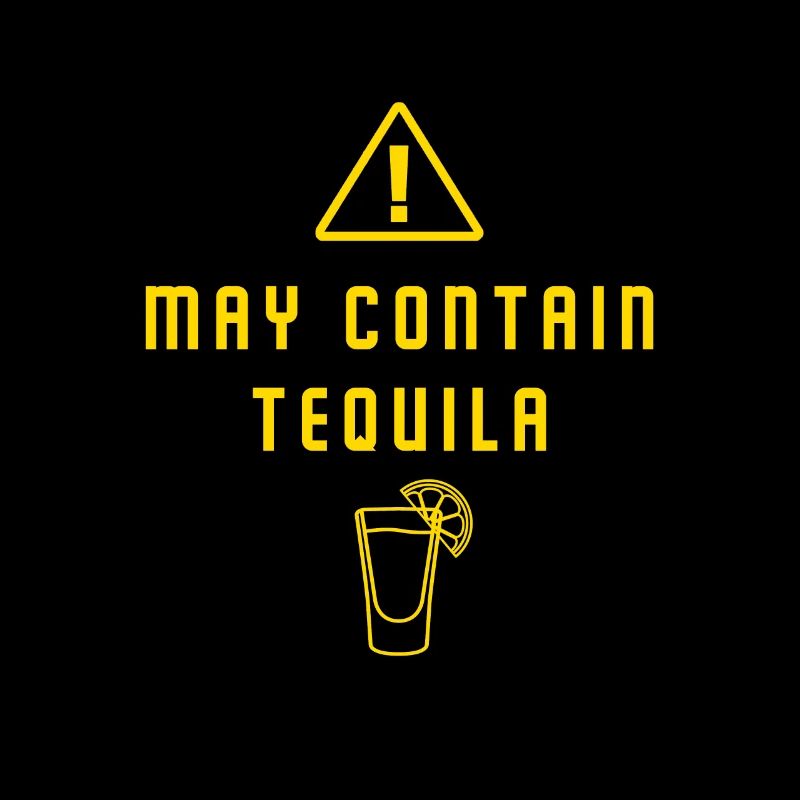 Warning May Contain Tequila Day Drinking