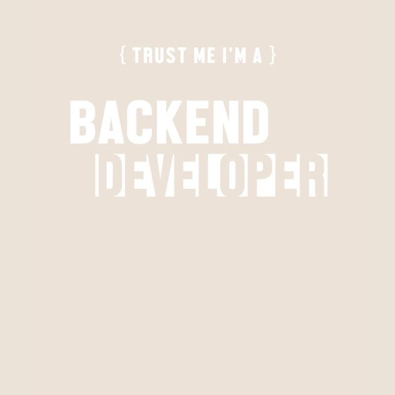 Trust Me I'm Backend Developer Developer Coder