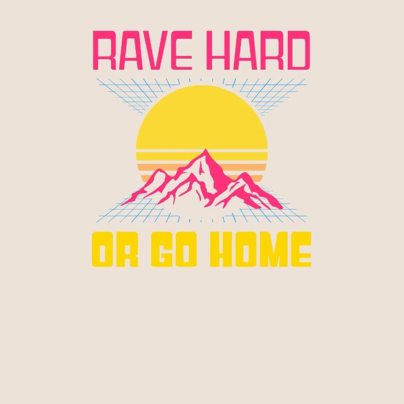 EDM Rave Techno 80s Rave Hard Or Go Home
