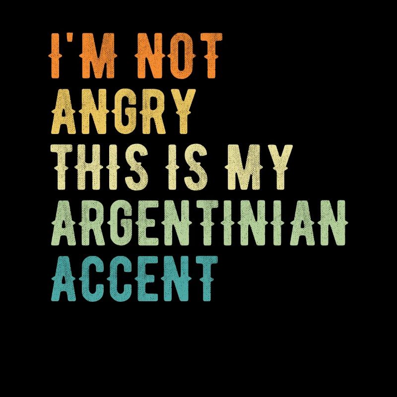 Je ne suis pas méchant, mon accent argentin
