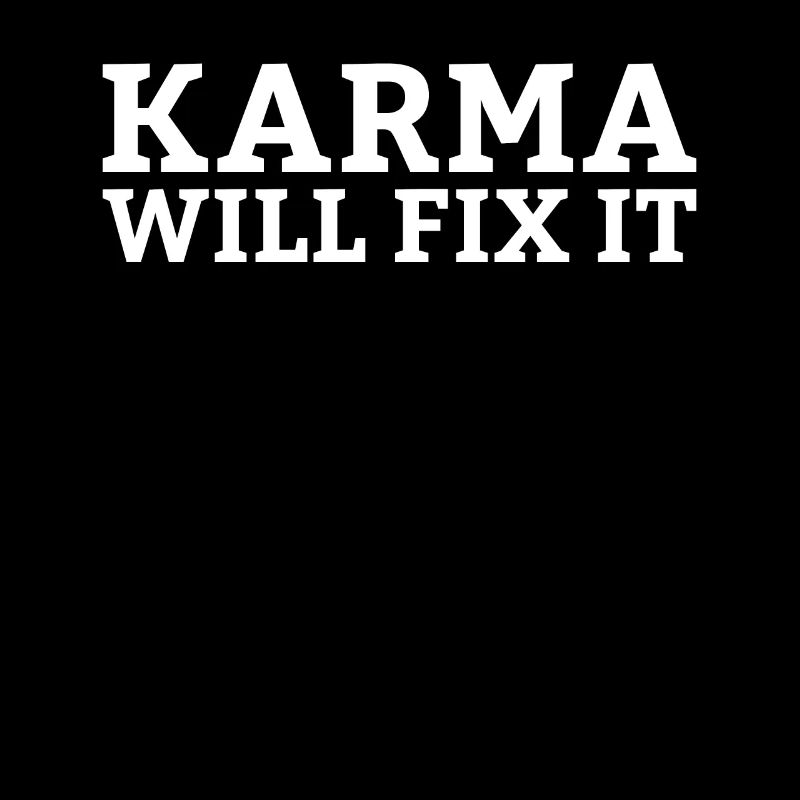 Karma will fix it Spirituality