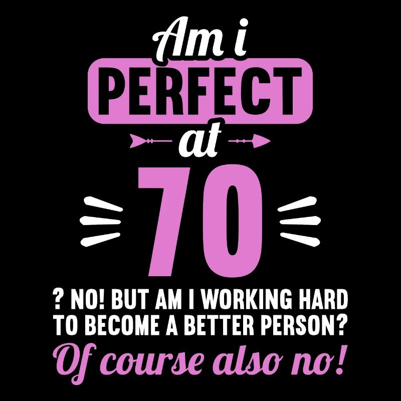 Suis-je parfait à 70 ans 70 ans