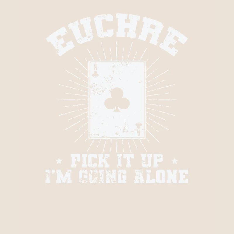 Euchre Pick it up I'm going alone card game