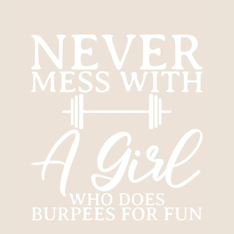 Never Mess With A Girl Who Does Burpees For Fun 2