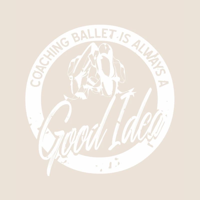 Coaching Ballet Is Always A Good Idea T-Shirt
