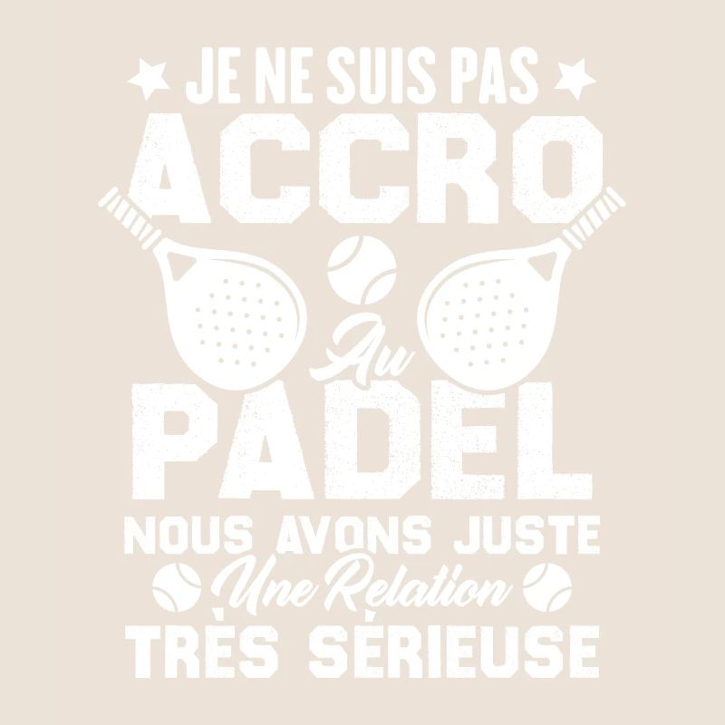 Pas accro au padel juste relation sérieuse