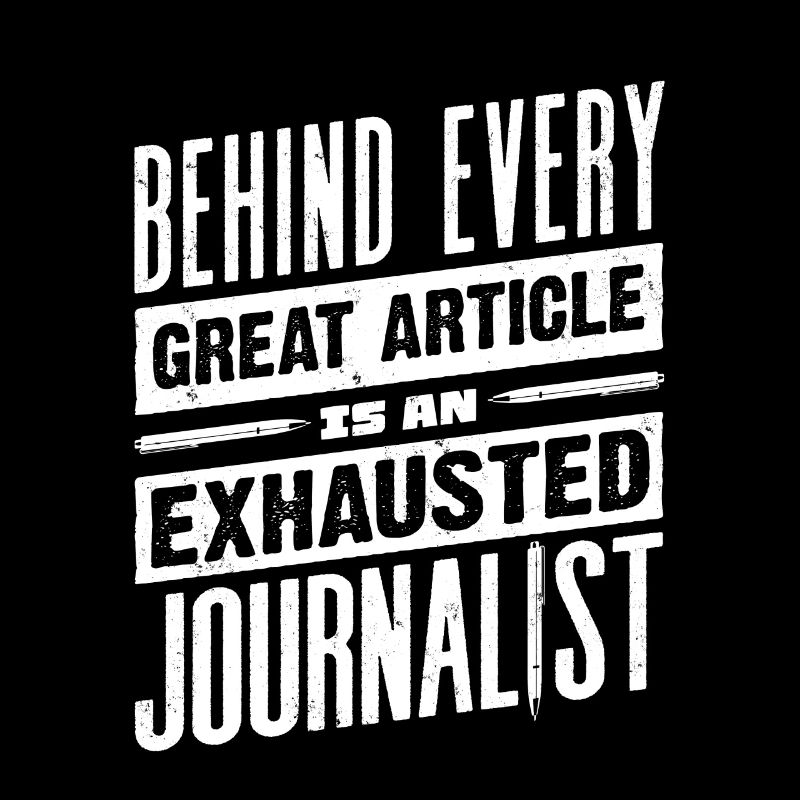Journalist Journalism Exhausted Journalist