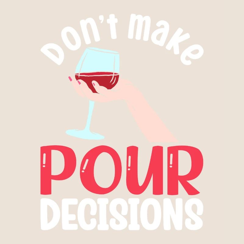 Don't Make Pour Decisions