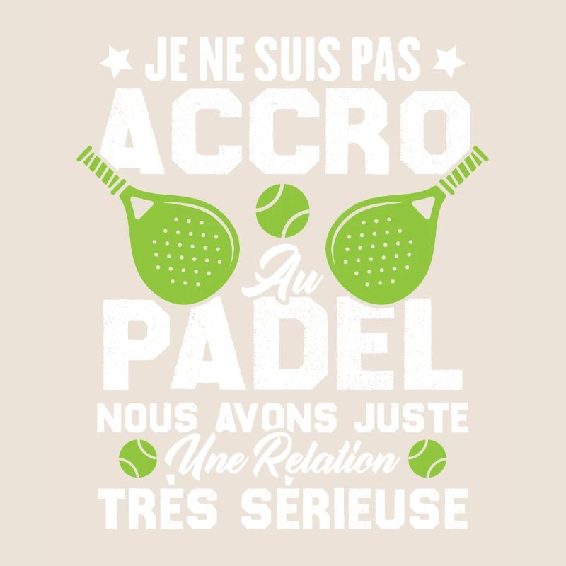 Pas accro au padel juste relation sérieuse