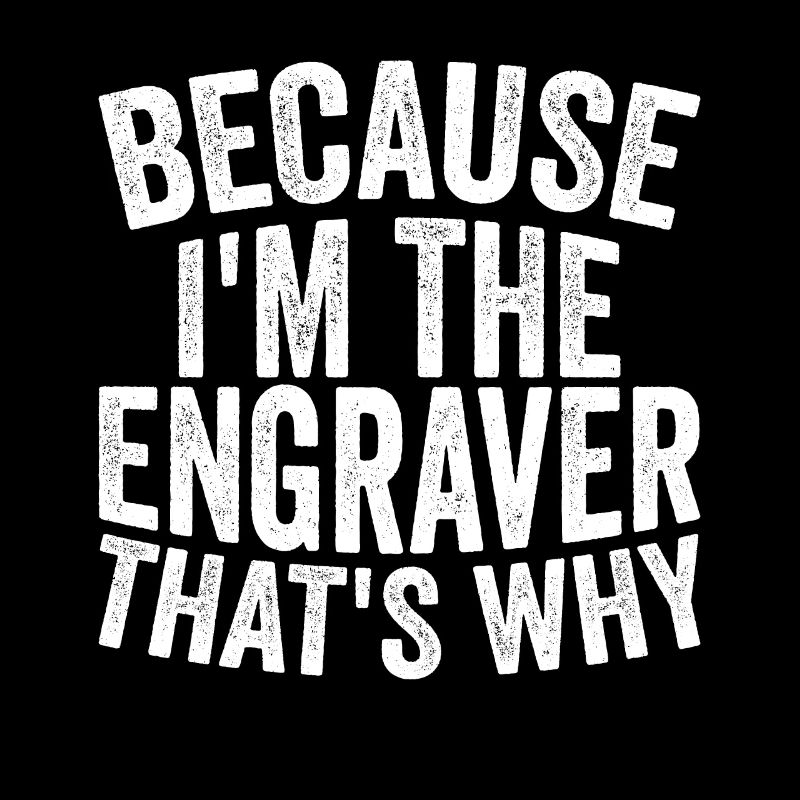 Craft - Because I am the engraver