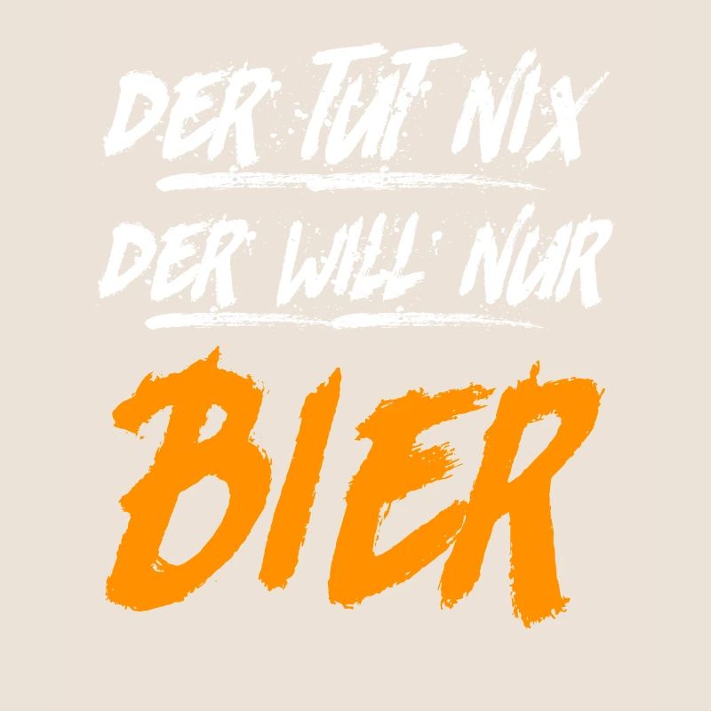 Der will nur Bier trinken Biertrinker