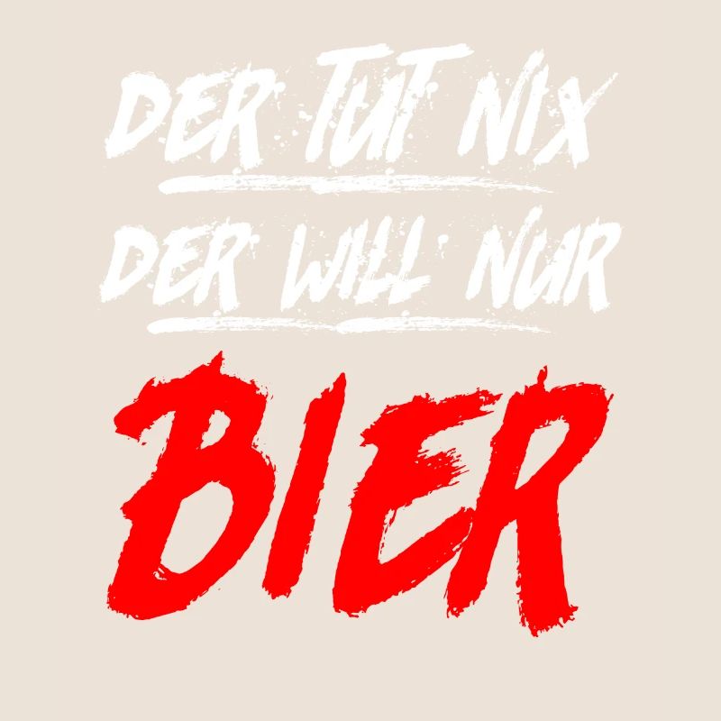 Der will nur Bier trinken Biertrinker