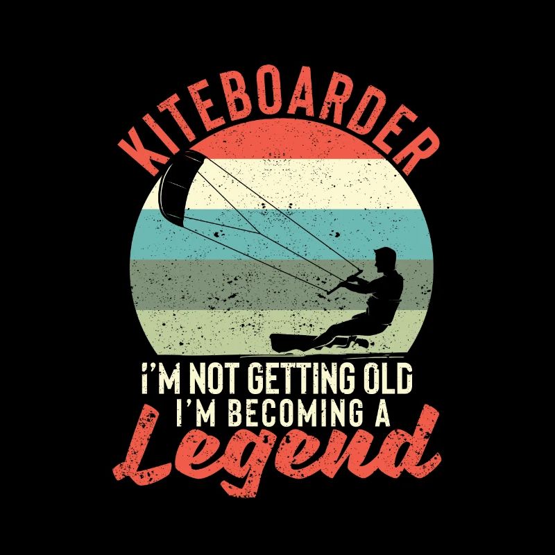 Surfer Kiteboarder I'm not getting old, I'm getting