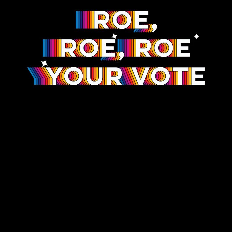 Roe, Roe, Roe votre vote