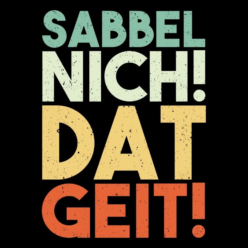 Sabbel Nich Dat Geit Geschenk Norddeutsch Spruch N