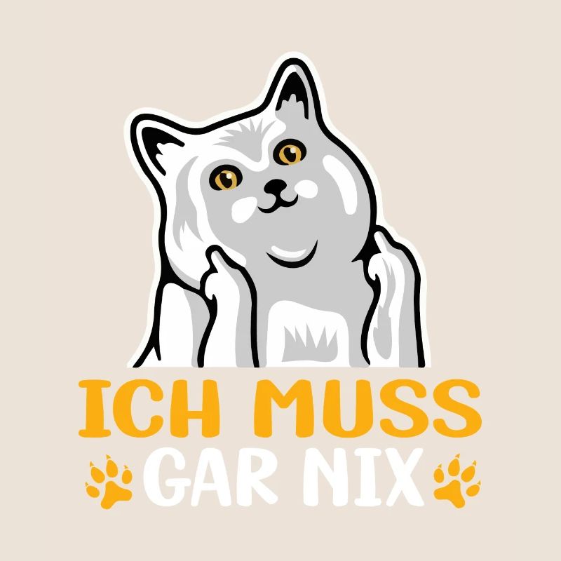 Katze - Statement Spruch - Ich muss gar nix