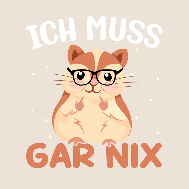 Statement Spruch - Ich muss gar nix - Hamster