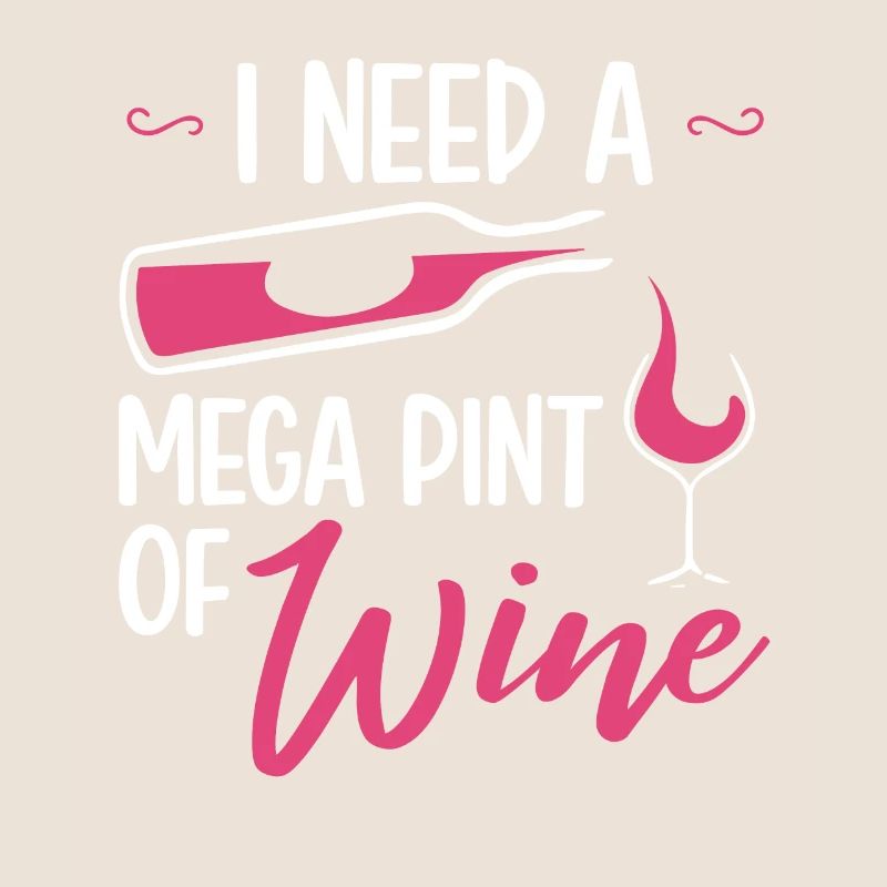 I Need A Mega Pint Funny sarkastic Wine Drinking