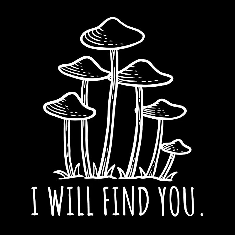 Ich werde dich finden Pilz Spruch