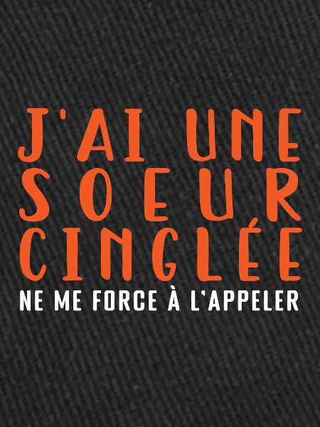 j ai une soeur cinglée