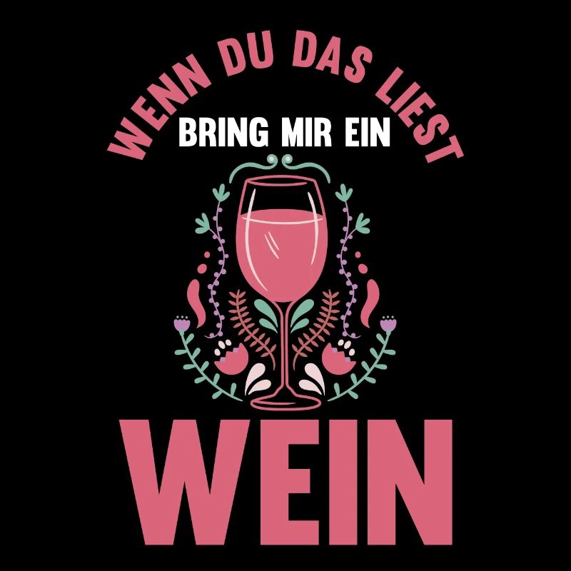 Wenn du das liest bring mir ein Wein