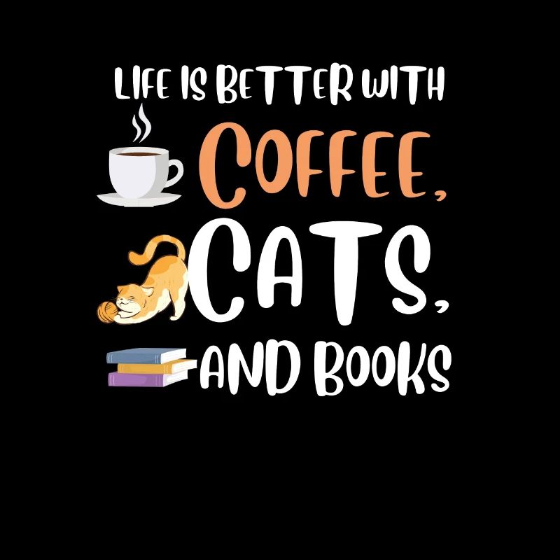 Life is better with a Coffee Cats and Books Cat
