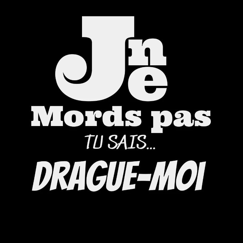 Je ne mords pas , drague-moi