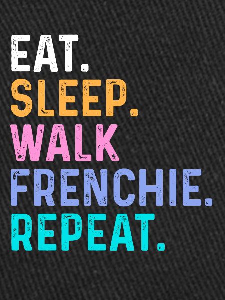 Manger Sleep Walk Frenchie Répéter