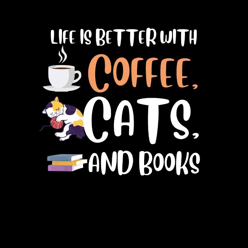 Life is better with a Coffee Cats and Books Cat