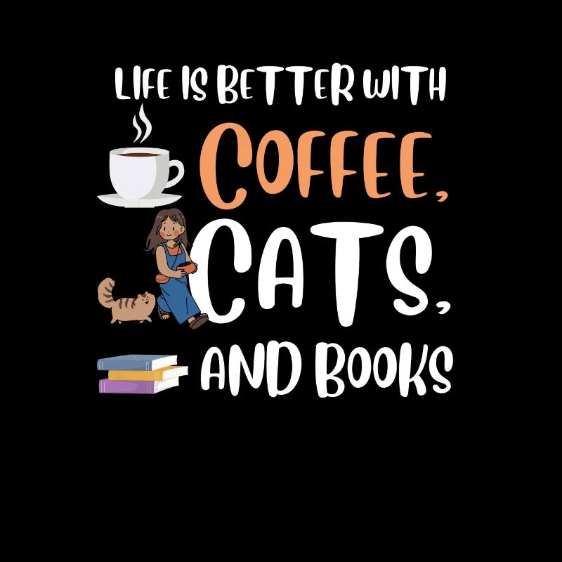 Life is better with a Coffee Cats and Books Cat