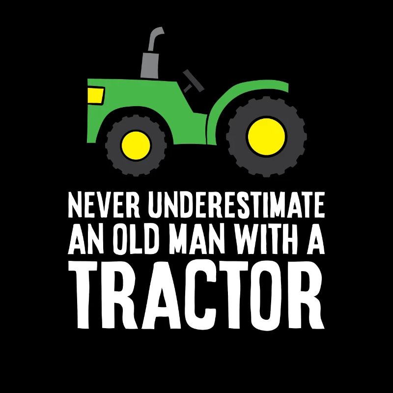 Never Underestimate An Old Man With A Tractor