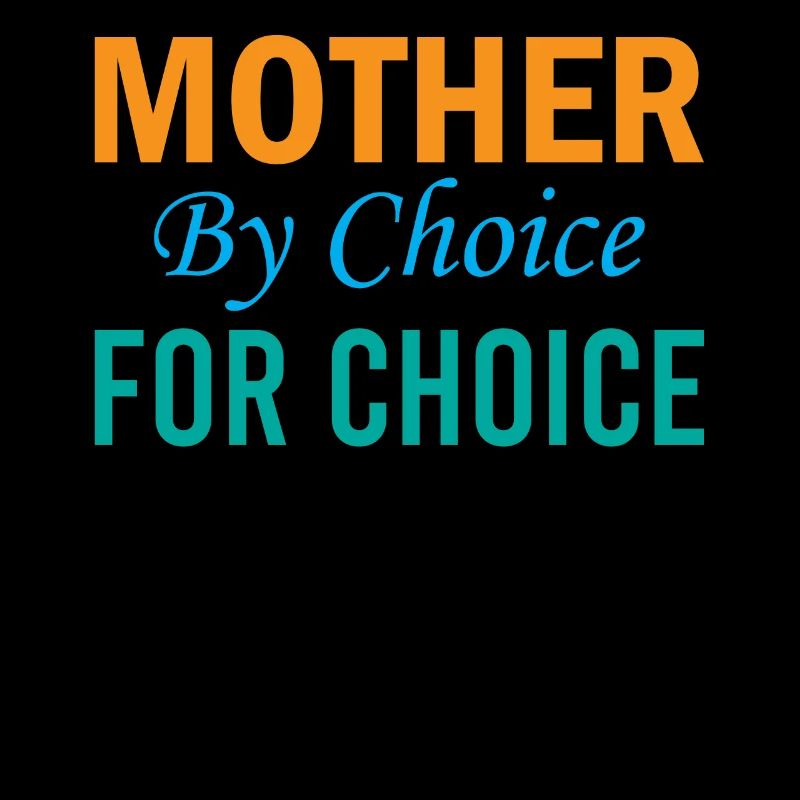 Mère par choix pour le choix - Pro Choice