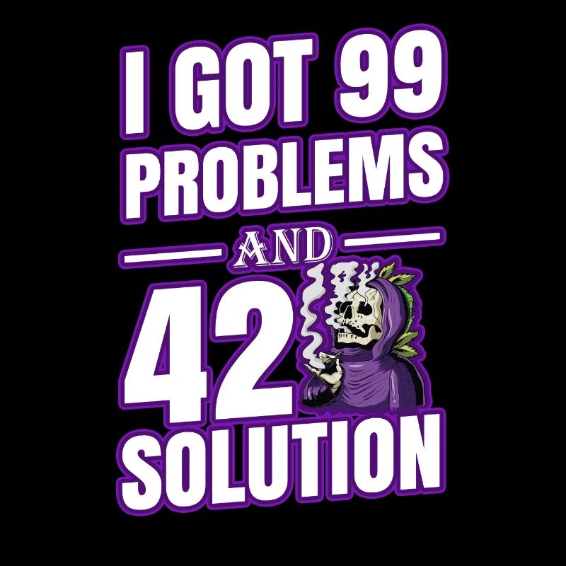 I Got 99 Problems And 420 Solutions Cannabis Weed