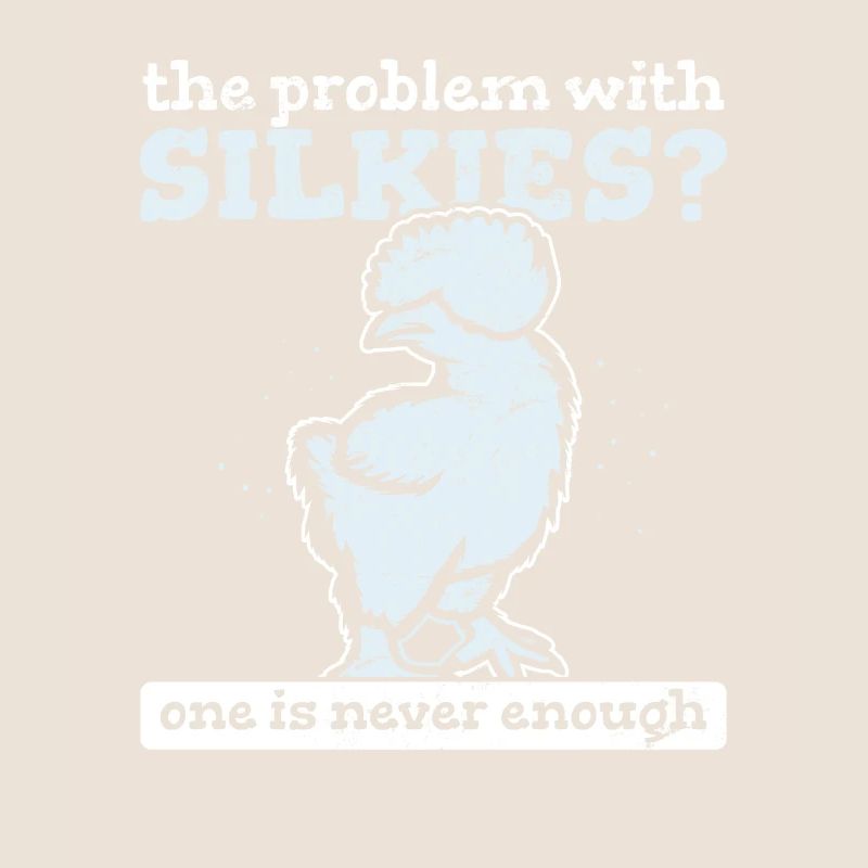 The Problem With Silkies? One Is Never Enough Silk