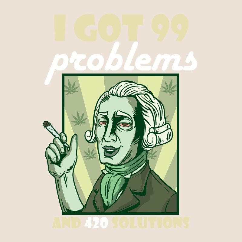 I Got 99 Problems And 420 Solutions Cannabis Weed